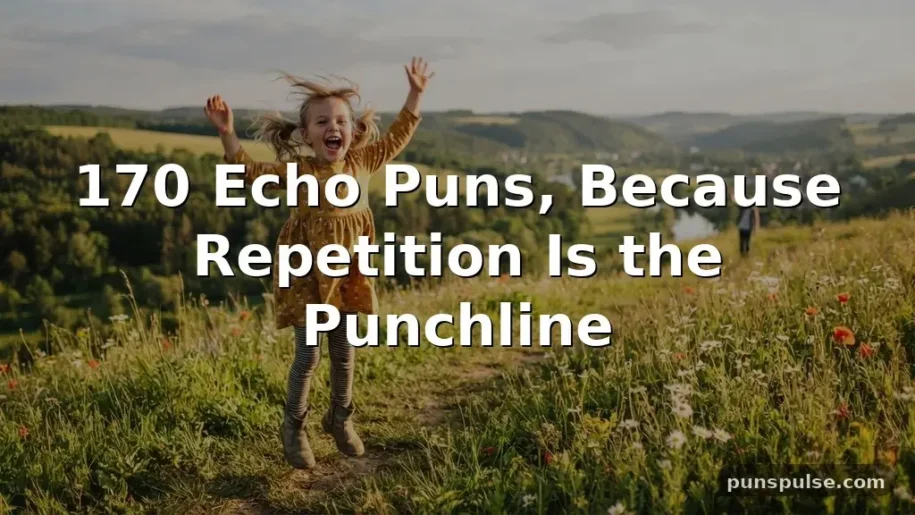 170 Echo Puns, Because Repetition Is the Punchline